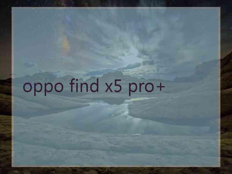 oppo find x5 pro+