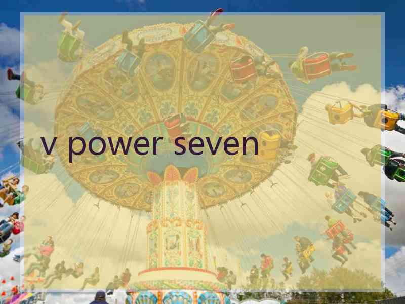 v power seven