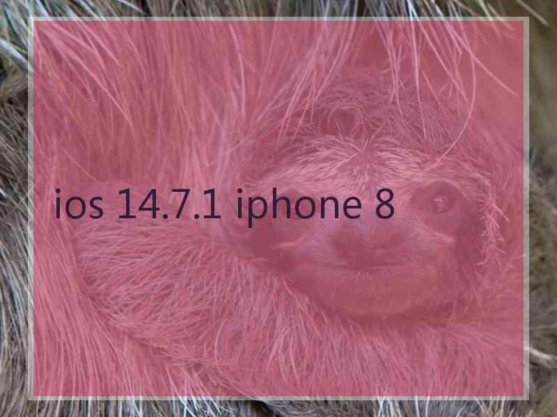 ios 14.7.1 iphone 8