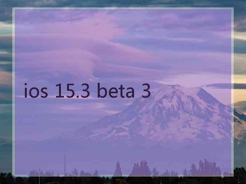 ios 15.3 beta 3