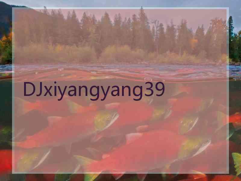 DJxiyangyang39