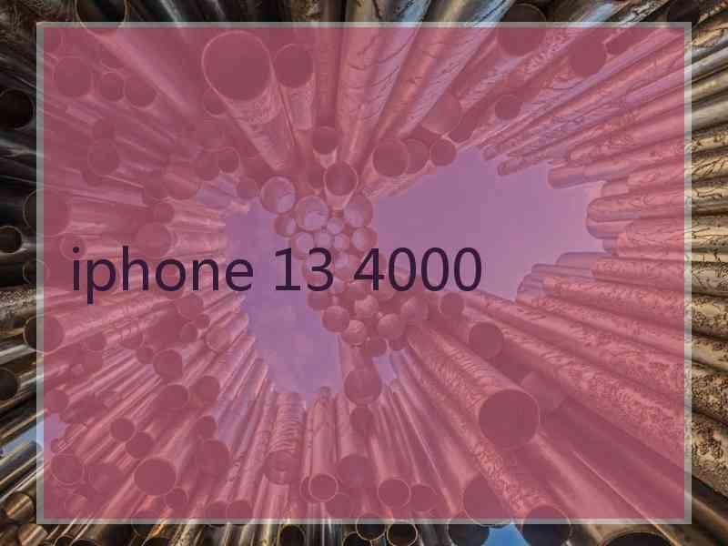 iphone 13 4000