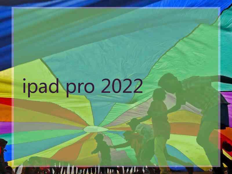 ipad pro 2022