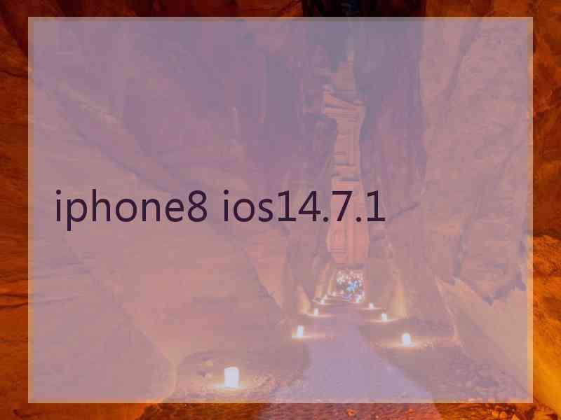 iphone8 ios14.7.1