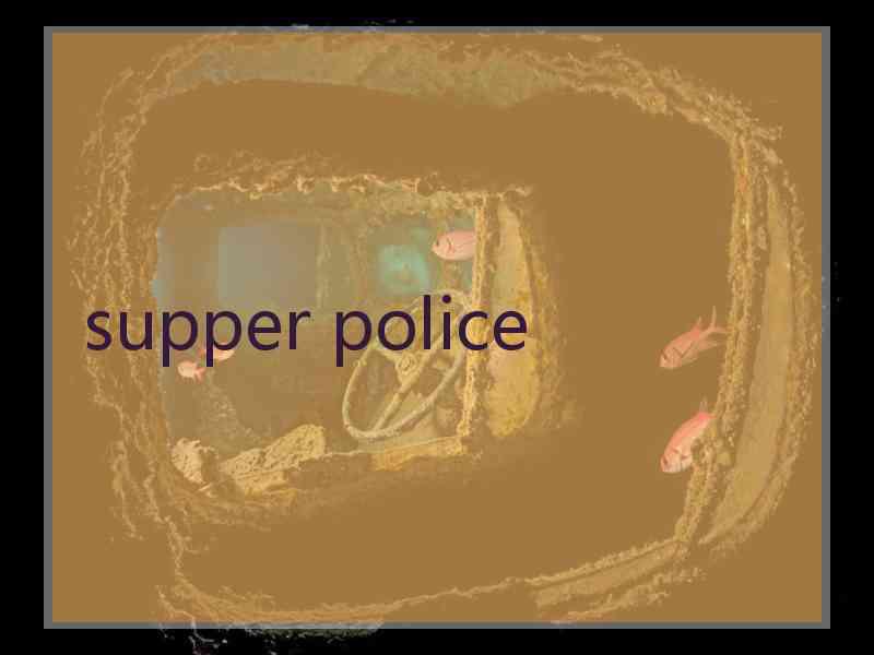 supper police