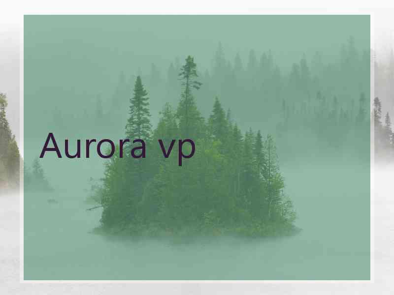 Aurora vp