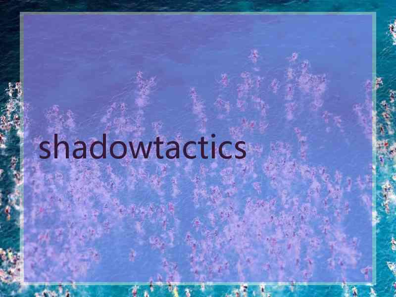 shadowtactics