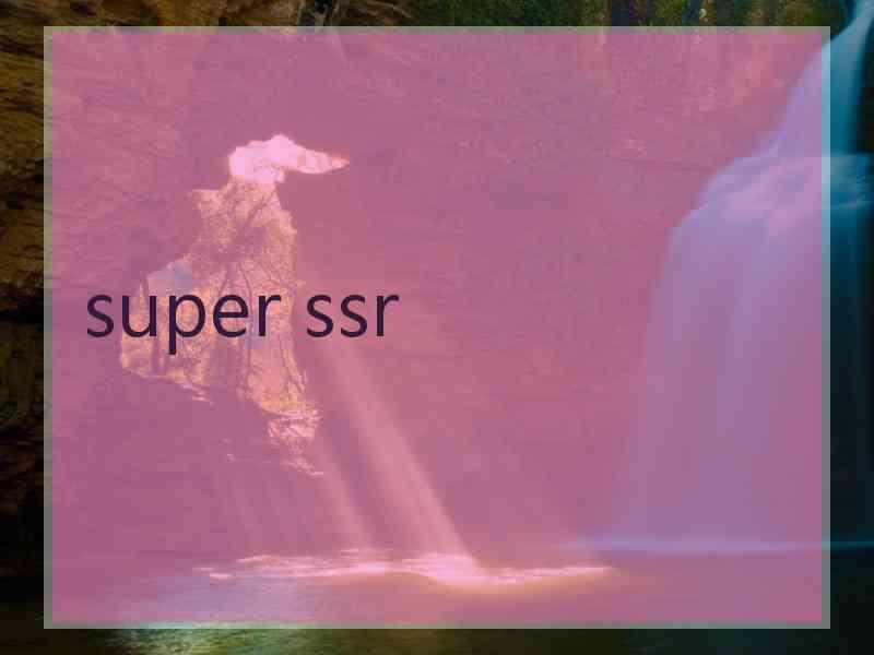 super ssr